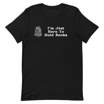 Here to hold books t-shirt